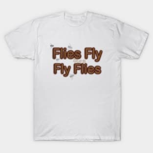 Flies fly. T-Shirt